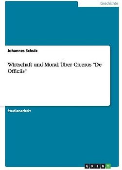 Wirtschaft und Moral: Über Ciceros "De Officiis"