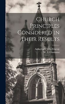 Church Principles Considered in Their Results