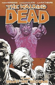 The Walking Dead: Volume 10 - What We Become - Robert Kirkman
