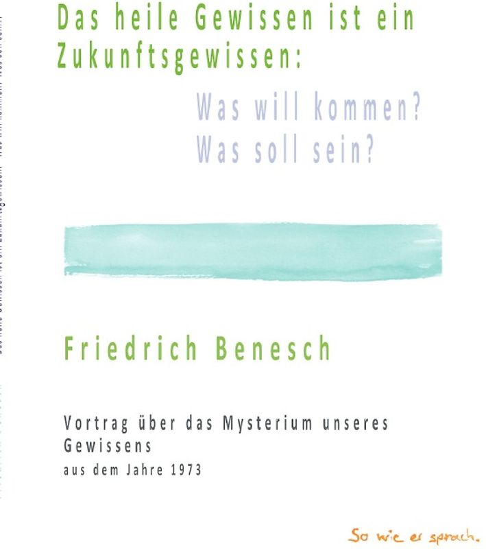 Das heile Gewissen ist ein Zukunftsgewissen: Was will kommen? Was soll sein?