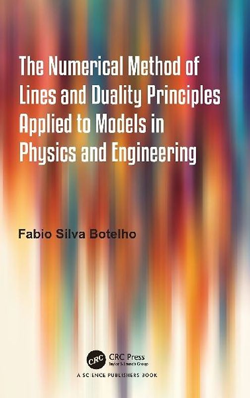 The Numerical Method of Lines and Duality Principles Applied to Models in Physics and Engineering