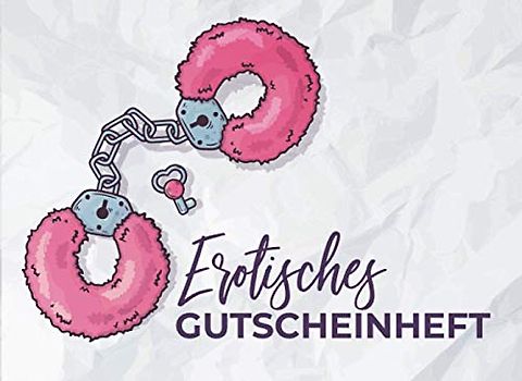 Erotisches Gutscheinheft: Erotisches Gutscheinbuch für Paare | 52 Seiten mit 25 vorgefertigten Gutscheinen und 25 Gutscheinen zum ausfüllen | Sex ... Frauen und Männer für mehr Spass und Erotik