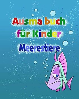 Ein lustiges Ausmalbuch für Kinder: 25 fröhliche Motive mit Meerestieren