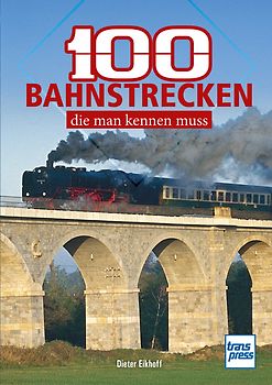 100 Bahnstrecken, die man kennen muss