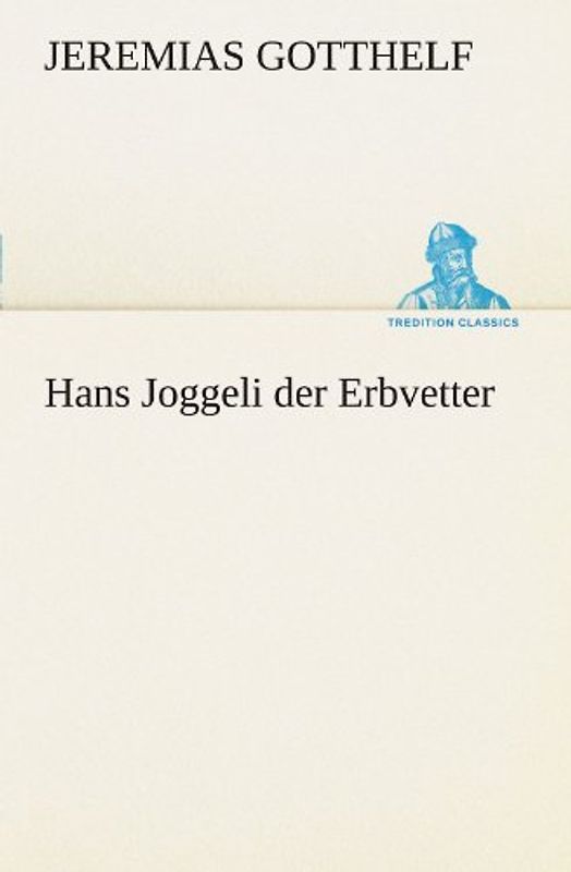 Hans Joggeli der Erbvetter (TREDITION CLASSICS)