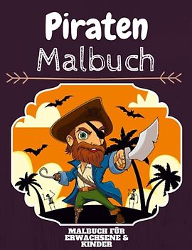 Piraten Malbuch: HOHE QUALITÄT:Lustiges Piraten Malbuch für Kinder Und Erwachsene: Süßes Piraten-Malbuch für Kinder und Kleinkinder-Spaß Designs für Jungen und Mädchen (Vorschule)