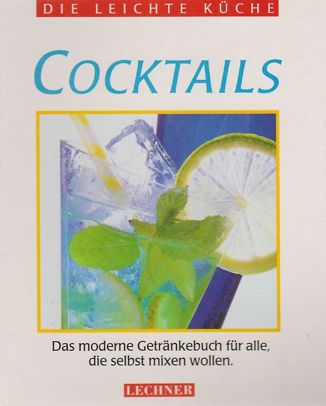 Cocktails : das moderne Getränkebuch für alle, die selbst mixen wollen - unbekannt