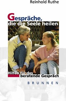 Gespräche, die die Seele heilen. Hilfen für das beratende Gespräch