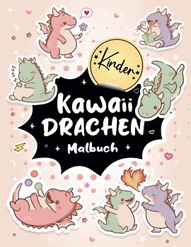 Kawaii Drachen Malbuch für Kinder: Ein Malbuch für Kinder und Kleinkinder mit 30 Seiten supersüßer und einfach auszumalender Drachen | Das perfekte Geschenk für Drachenliebhaber.