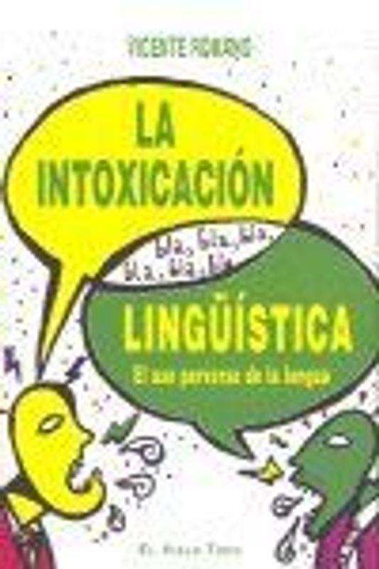 La intoxicación lingüística : el uso perverso de la lengua