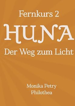 3teiliger Fernkurs HUNA - Der Weg zum Licht / Fernkurs 2: HUNA - Der Weg zum Licht