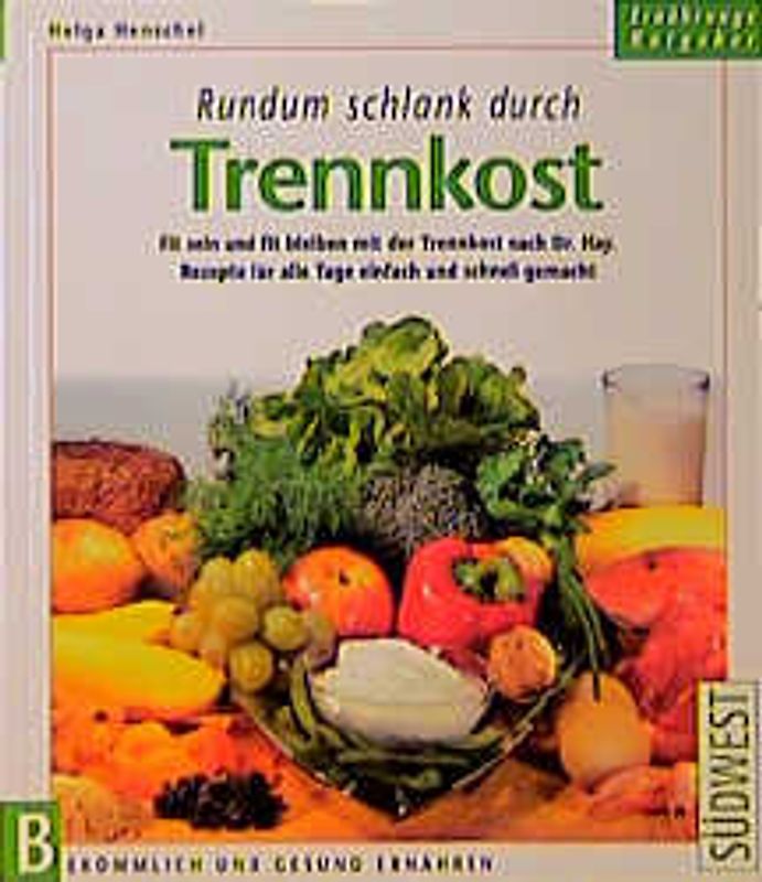 Rundum schlank durch Trennkost