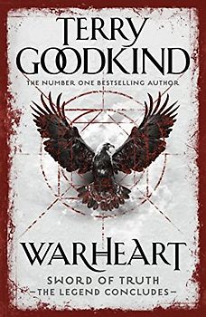 Warheart: Richard and Kahlan 4. The Conclusion of Sword of Truth