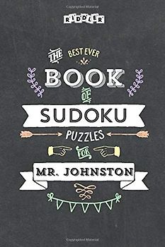 The Best Ever Book of Sudoku Puzzles for Mr. Johnston
