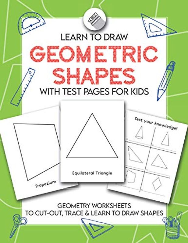 Learn to Draw Geometric Shapes With Test Pages for Kids: Geometry Activity Worksheets to Cut Out, Trace & Lean To Draw Shapes
