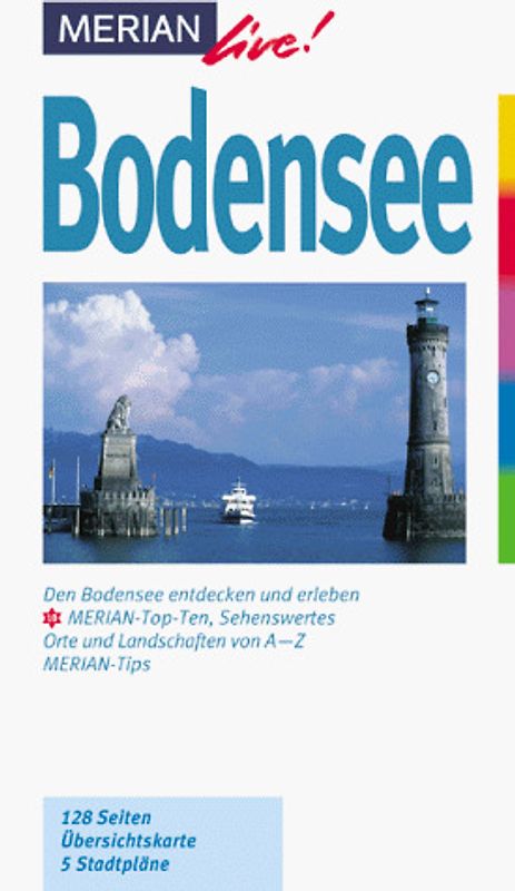 Bodensee. Den Bodensee entdecken und erleben. 10 MERIAN-Top-Ten, Sehenswertes. Orte und Landschaften von A-Z. MERIAN-Tips