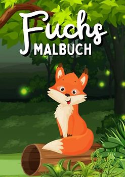 Fuchs Malbuch: XXL Malbuch mit 120 süßen Füchsen zum Ausmalen für Kinder ab ca. 4 Jahren