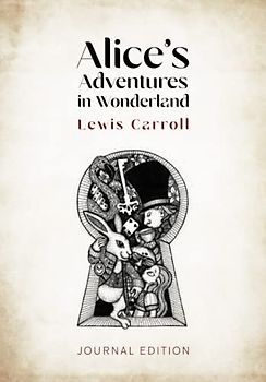 Alice's Adventures in Wonderland: Journal Edition - Wide Margins - Full Text