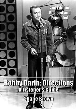 Bobby Darin: Directions. A Listener's Guide: 2nd Edition. Revised and Expanded