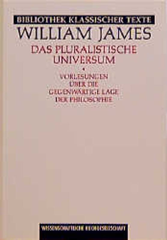 Das pluralistische Universum. Vorlesungen über die gegenwärtige Lage der Philosophie