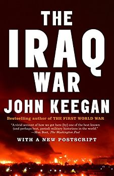 The Iraq War: The Military Offensive, from Victory in 21 Days to the Insurgent Aftermath (Vintage)