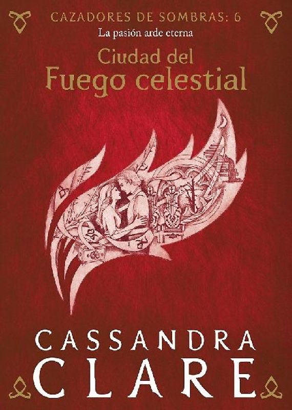 Ciudad del Fuego celestial : la pasión arde eterna