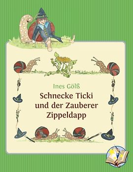 Schnecke Ticki und der Zauberer Zippeldapp