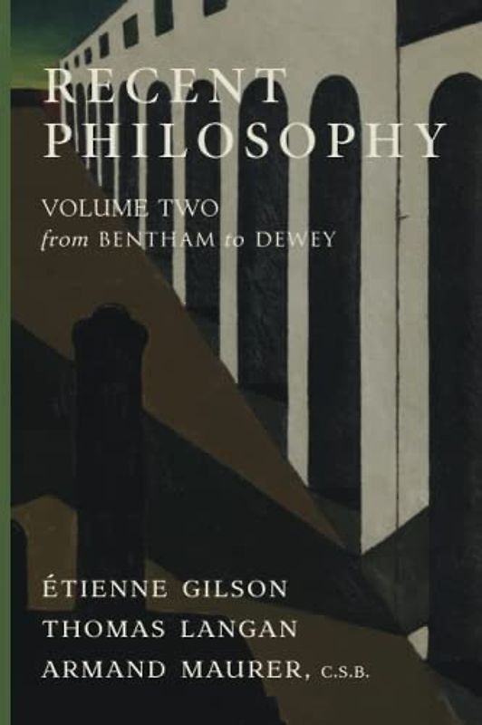 Recent Philosophy: Volume Two—From Bentham to Dewey