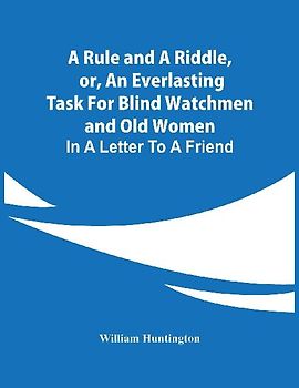 A Rule And A Riddle, Or, An Everlasting Task For Blind Watchmen And Old Women