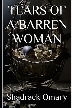 TEARS OF A BARREN WOMAN (HER STORY UNVEILED)