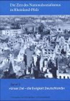 Die Zeit des Nationalsozialismus in Rheinland-Pfalz / Unser Ziel - die Ewigkeit Deutschlands