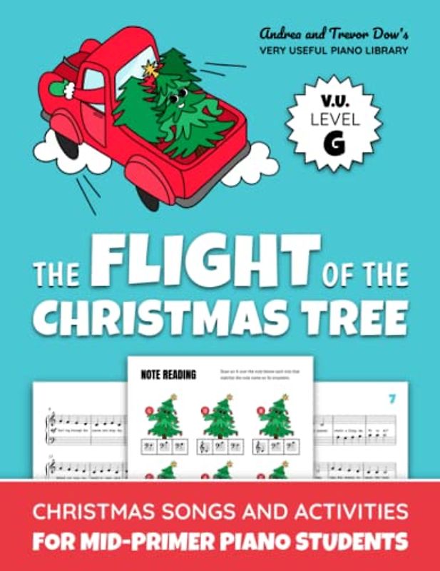 The Flight Of The Christmas Tree, V. U. Level G: Christmas Songs and Activities for Mid-Primer Piano Students (Andrea and Trevor Dow's Very Useful Piano Library)