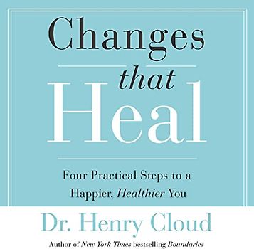 Changes That Heal: The Four Shifts That Make Everything Better… and That Everyone Can Do