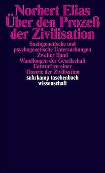 Über den Prozeß der Zivilisation. Soziogenetische und psychogenetische Untersuchungen