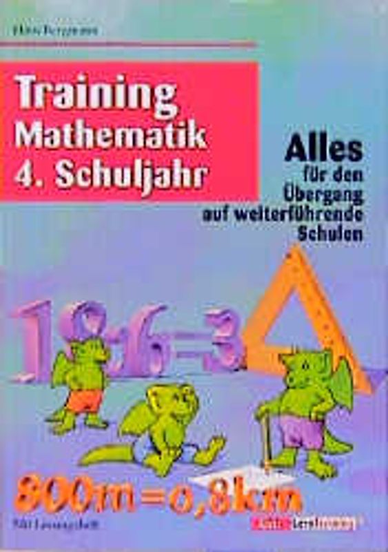 Training Mathematik 4. Schuljahr. Alles für den Übergang auf weiterführende Schulen. Ausgabe in reformierter Rechtschreibung und Zeichensetzung