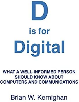 D is for Digital: What a well-informed person should know about computers and communications