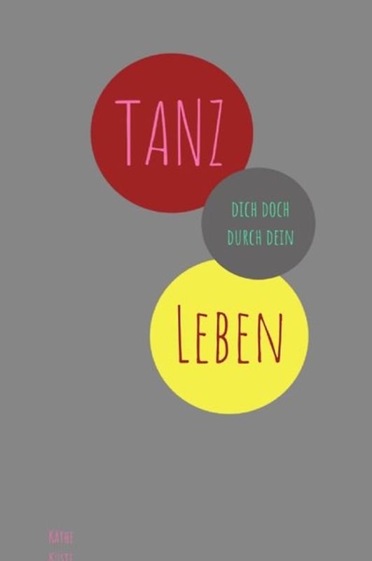 Journal / TANZ dich doch durch dein Leben