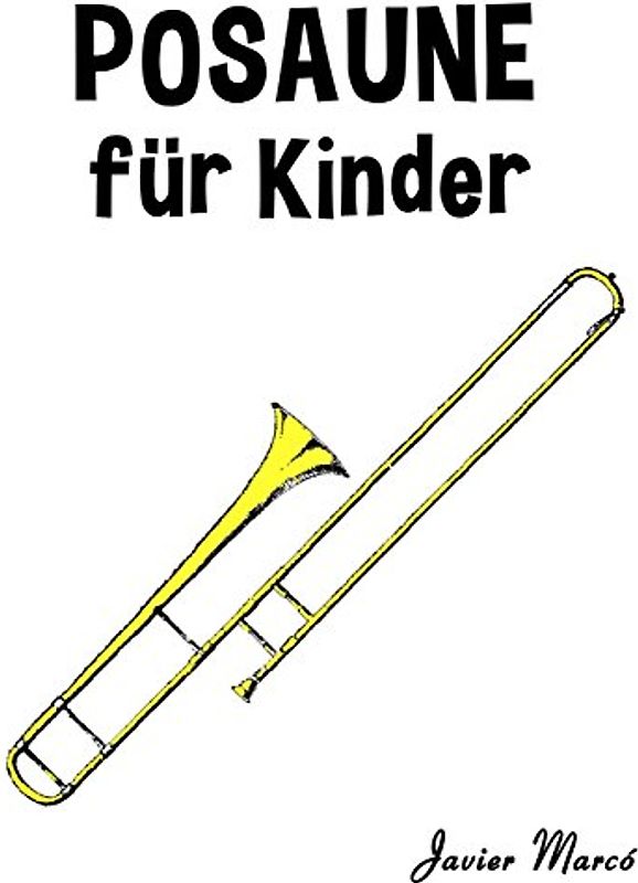 Posaune für Kinder: Weihnachtslieder, Klassische Musik, Kinderlieder, Traditionelle Lieder und Volkslieder! - Marcó, Javier