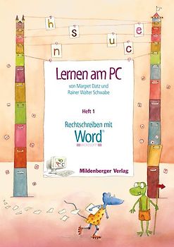 Lernen am PC / Lernen am PC. Heft 1: Rechtschreiben mit Word