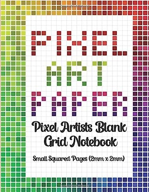 Pixel Art Paper Drawing Sketch Notebook 2mm grids: Design your own pixel art blank 0.2cm (2mm) square grids
