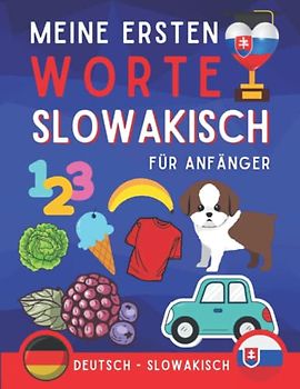 Meine ersten worte auf slowakisch: slowakisch lernen für Anfänger (Kinder und Erwachsene) Zweisprachiges Buch (Deutsch-slowakisch), slowakisch für Anfänger