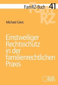 Einstweiliger Rechtsschutz in der familienrechtlichen Praxis