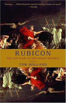 Rubicon: The Last Years of the Roman Republic - Holland, Tom