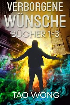 Verborgene Wünsche Bücher 1-3: Eine LitRPG Urban Fantasie