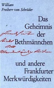 Das Geheimnis der Bethmännchen und andere Frankfurter Merkwürdigkeiten