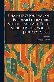 Chambers's Journal of Popular Literature, Science, and Art, Fifth Series, No. 105, Vol. III, January 2, 1886