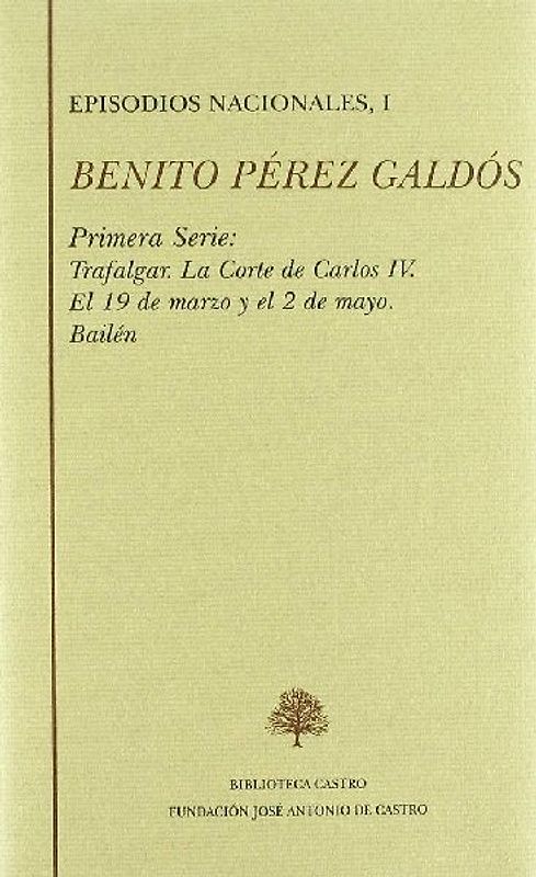 Trafalgar ; La corte de Carlos IV ; El 19 de marzo y el 2 de mayo ; Bailén : primera serie