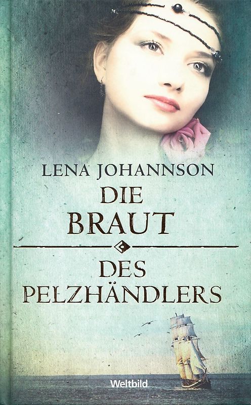 Die Braut des Pelzhändlers - Lena Johannson [Gebundene Ausgabe, Weltbild]