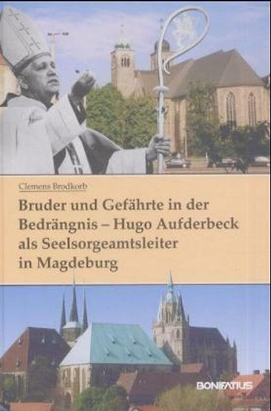 Bruder und Gefährte in der Bedrängnis - Hugo Aufderbeck als Seelsorgeamtsleiter in Magdeburg