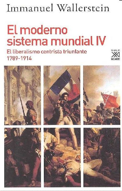 El moderno sistema mundial IV : el liberalismo centrista triunfante, 1789-1914